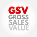 GSV Gross Sales Value - value of all of a business\'s sales transactions over a specified period of time