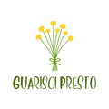 Guarisci presto quote in Italian. Translated Get well soon. Lettering for poster, label, sticker, flyer, header, card
