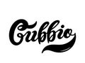 Gubbio. The name of the Italian city in the region of Umbria. Hand drawn lettering
