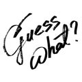 Guess what? - lettering