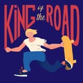 Guy on skateboard. The skateboarder does a trick in a jump. Cool dude man with text `King of the road`. Vector illustration.