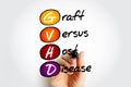 GVHD Graft-versus-host disease - condition that might occur after an allogeneic transplant, acronym text
