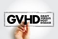 GVHD Graft-versus-host disease - condition that might occur after an allogeneic transplant, acronym text concept stamp