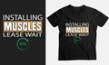 Gym Funny T-shirt installing muscles Please wait. custom graphics t shirts