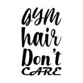 gym hair don\'t care black letters quote Royalty Free Stock Photo