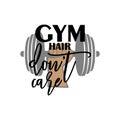 Gym hair dont care lettering quote Royalty Free Stock Photo