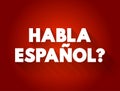 Habla Espanol? text quote, concept background