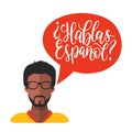 Hablas Espanol hand lettering phrase translated in English Do You Speak Spanish in speech bubble. Icon in flat style.