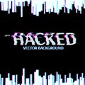 Hacked. Glitched. Abstract Digital Background.