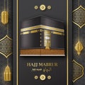 Hajj Mabrur Islamic background. Greeting card with Kaaba, traditional lanterns and Arabic pattern. Translation Hajj