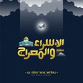 Isra and Mi`raj greeting card written in Arabic Islamic calligraphy Royalty Free Stock Photo