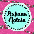 Hakuna matata Hand drawn typography vector Illustration Royalty Free Stock Photo