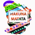 Hakuna Matata inspiration quote. Vector illustration