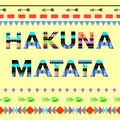 Hakuna Matata inspiration quote. Vector illustration