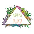 Hakuna matata - no worries,lettering with floral elements.