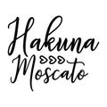 Hakuna Moscato typography t-shirt design, tee print, t-shirt design, lettering