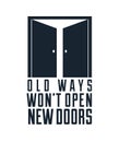 Half open door vector concept of new opportunities, old ways would not open new doors lettering quote, start of new business or