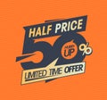 Half price on everything, limited time offer hurry up, 50% off sale banner design