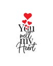 You melt my heart, vector. Minimalist art design. Wording design, lettering isolated on white background Royalty Free Stock Photo