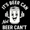 IT\'S BEER CAN NOT BEER CAN\'T funny beer illustration with wordplay humor Royalty Free Stock Photo