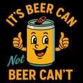 IT\'S BEER CAN NOT BEER CAN\'T funny beer illustration with wordplay humor Royalty Free Stock Photo