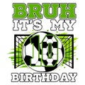 BRUH IT\'S MY 10 BIRTHDAY fun soccer birthday illustration for kids Royalty Free Stock Photo