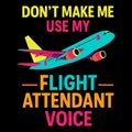 DON\'T MAKE ME USE MY FLIGHT ATTENDANT VOICE funny aviation illustration Royalty Free Stock Photo
