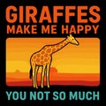 GIRAFFES MAKE ME HAPPY YOU NOT SO MUCH funny animal illustration with sarcasm Royalty Free Stock Photo