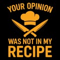 YOUR OPINION WAS NOT IN MY RECIPE funny cooking illustration with sarcastic humor Royalty Free Stock Photo