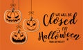 Halloween, we will be closed