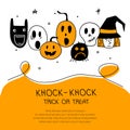 Halloween creepy faces pumpkin, witch, spider, ghost, skull and phrase KNOCK KNOCK TRICK or TREAT. Vector illustration