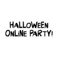 Halloween online party. Cute hand drawn lettering in modern scandinavian style. Isolated on white background. Vector stock