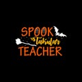 Spook takular teacher Halloween t-shirt design, Halloween Typographic t-shirt design.