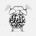 Hand draw Alarm clock illustration with lettering about break time. Relax and holiday reminder in sketched alarm clock.