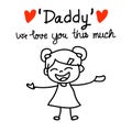 Hand drawing concept daughter show daddy we love you this much f Royalty Free Stock Photo