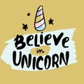 Hand drawn belive in Unicorns typography poster. Sketching text on white background with violet watercolor for postcard