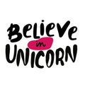 Hand drawn belive in Unicorns typography poster. Sketching text on white background with violet watercolor for postcard