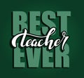 Hand drawn best teacher ever typography lettering poster. Celebration quote on green chalkboard background for postcard Royalty Free Stock Photo