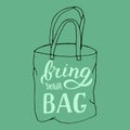 Hand drawn bring your own bag quote. Trendy poster for shopping centres. Zero waste and plastic free concept.
