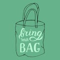 Hand drawn bring your own bag quote. Trendy poster for shopping centres.