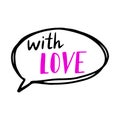 Hand drawn bubble talk phrase With Love. Valentine's day cloud with different words with love. Vector doodle forms Royalty Free Stock Photo