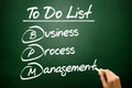 Hand drawn Business process management (BPM) in To Do List, concept on blackboard..