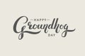 Hand-drawn calligraphy: Happy Groundhog day. Beautiful lettering design for traditional holiday greeting card banner or poster Royalty Free Stock Photo