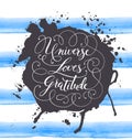 Hand-drawn calligraphy lettering on a watercolor background. Motivational, inspirational phrase Universe Loves Gratitude. Vector