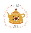 Hand drawn card with teapot and stylish lettering -`I love tea`. Vector print design.