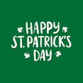 Hand drawn celebration text Happy Saint Patrick`s day with clover. Lettering for greeting card Royalty Free Stock Photo