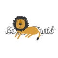 Hand drawn colorful background with lion and english text. Be wild. Decorative cute backdrop Royalty Free Stock Photo