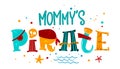 Hand drawn colorful lettering phrase Mommy`s Pirate