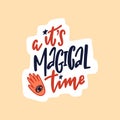 Hand drawn cute sticker with inspirational lettering quote - It`s a magical time.
