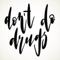 Hand drawn don`t do drugs lettering